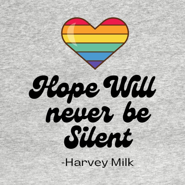 Hope Will Never Be Silent Harvey Milk LGBTQ Gay Rights by Dog & Rooster